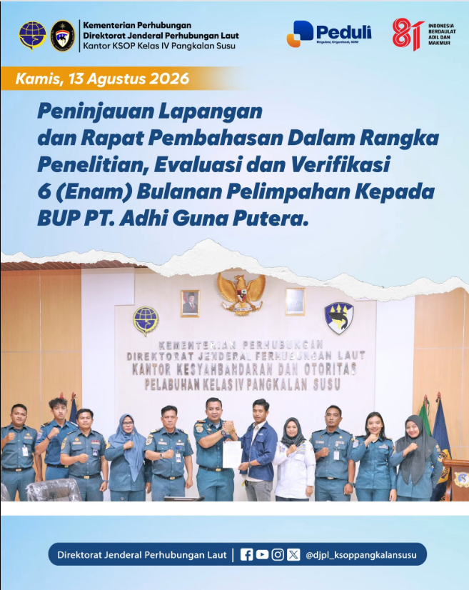 Peninjauan Lapangan dan Rapat Pembahasan dalam rangka penelitian, evaluasi dan verifikasi 6 (enam) bulanan pelimpahan kepada Badan Usaha Pelabuhan PT.Adhi Guna Putera